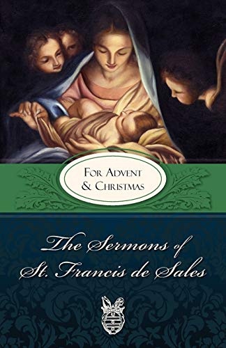 The Sermons of St. Francis de Sales: For Advent and Christmas (Volume IV)