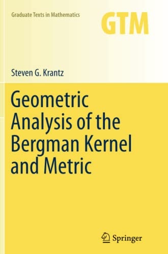 Geometric Analysis of the Bergman Kernel and Metric (Graduate Texts in Mathematics, 268)