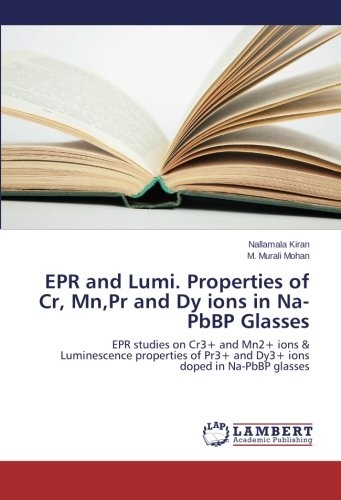 EPR and Lumi. Properties of Cr, Mn,Pr and Dy ions in Na-PbBP Glasses: EPR studies on Cr3+ and Mn2+ ions & Luminescence properties of Pr3+ and Dy3+ ions doped in Na-PbBP glasses