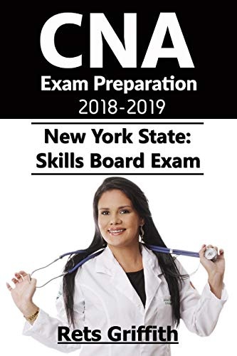 CNA Exam Preparation 2018-2019: New York State Skills Board Exam: CNA Exam Study guide Preparation