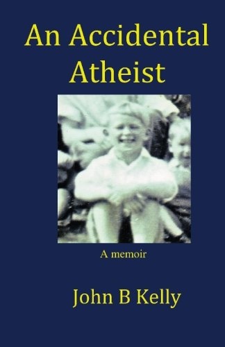 An Accidental Atheist: a memoir