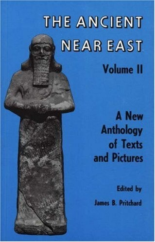 The Ancient Near East (Volume II): A New Anthology of Texts and Pictures