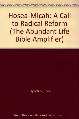 Hosea-Micah: A Call to Radical Reform (The Abundant Life Bible Amplifier)