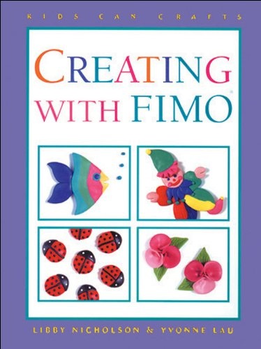 Creating with Fimo? (Kids Can Do It)