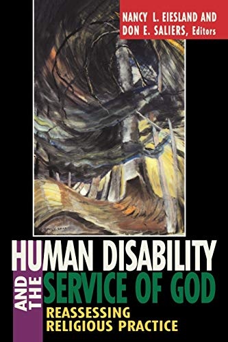 Human Disability and the Service of God: Reassessing Religious Practice