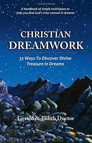 Christian Dreamwork: 33 Ways To Discover Divine Treasure In Dreams