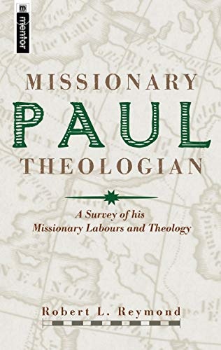 Paul, Missionary Theologian: A Survey of his Missionary Labours and Theology