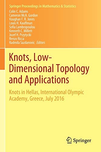 Knots, Low-Dimensional Topology and Applications: Knots in Hellas, International Olympic Academy, Greece, July 2016 (Springer Proceedings in Mathematics & Statistics, 284)