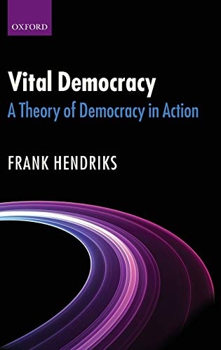 Vital Democracy: A Theory of Democracy in Action