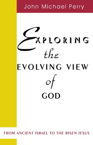 Exploring the Evolving View Of God: From Ancient Israel to the Risen Jesus