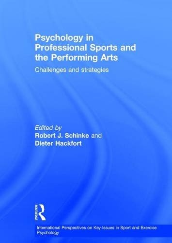 Psychology in Professional Sports and the Performing Arts: Challenges and Strategies (ISSP Key Issues in Sport and Exercise Psychology)