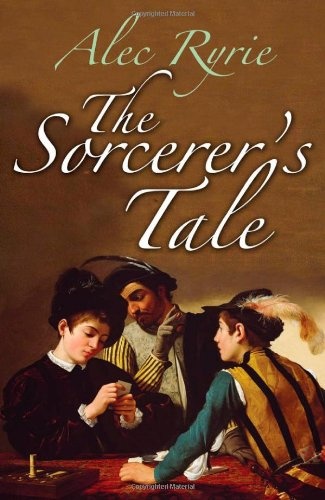 The Sorcerer's Tale: Faith and Fraud in Tudor England