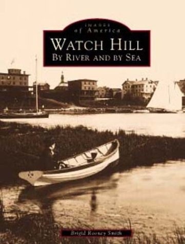Watch Hill: By River and by Sea (Images of America: Rhode Island)