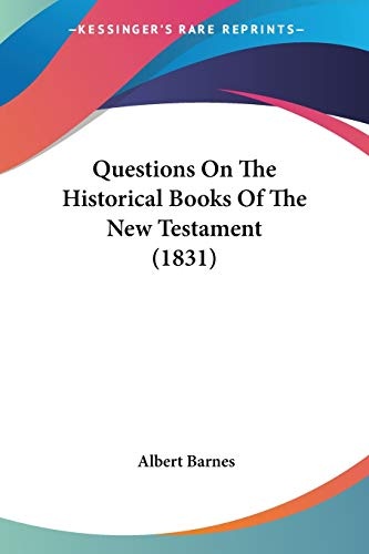 Questions On The Historical Books Of The New Testament (1831)