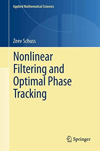 Nonlinear Filtering and Optimal Phase Tracking (Applied Mathematical Sciences, 180)