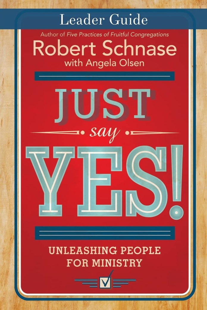 Just Say Yes! Leader Guide: Unleashing People for Ministry