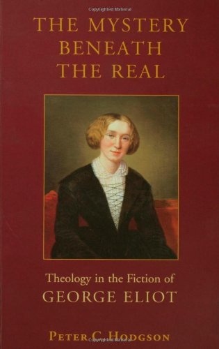 The Mystery Beneath the Real: Theology in the Fiction of George Eliot