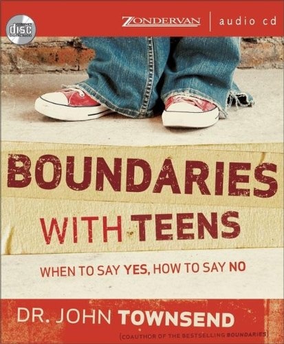 Boundaries with Teens: When to Say Yes, How to Say No by John Townsend [Audio CD]