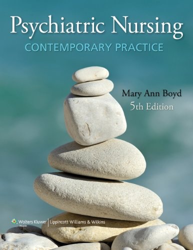 Psychiatric Nursing: Contemporary Practice (Boyd, Psychiatric Nursing)