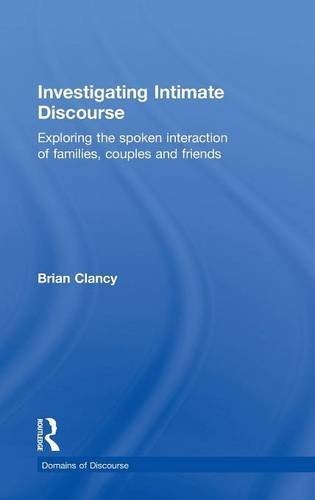Investigating Intimate Discourse: Exploring the spoken interaction of families, couples and friends (Domains of Discourse)