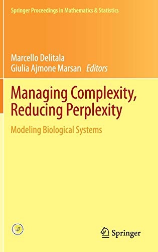 Managing Complexity, Reducing Perplexity: Modeling Biological Systems (Springer Proceedings in Mathematics & Statistics)