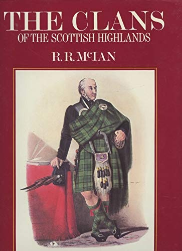 The Clans of the Scottish Highlands: The Costumes of the Clans