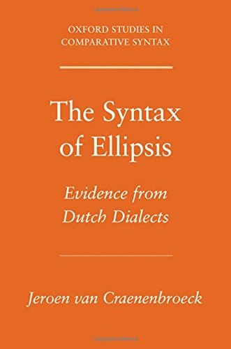 The Syntax of Ellipsis: Evidence from Dutch Dialects (Oxford Studies in Comparative Syntax)