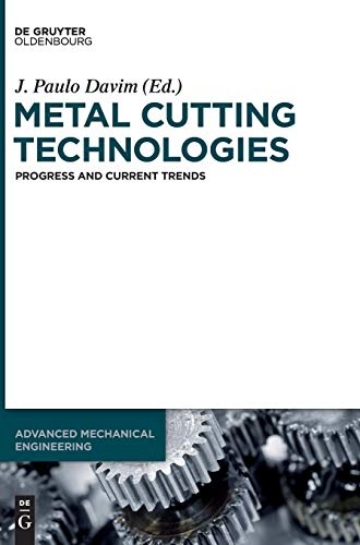 Metal Cutting Technologies: Progress and Current Trends (Advanced Mechanical Engineering)