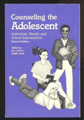 Counseling the Adolescent: Individual, Family, and School Interventions
