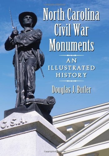 North Carolina Civil War Monuments: An Illustrated History