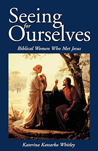 Seeing for Ourselves: Biblical Women Who Met Jesus