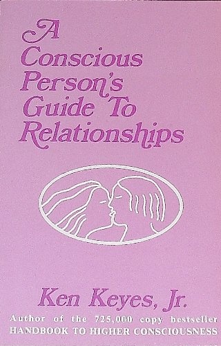 A Conscious Person's Guide To Relationships