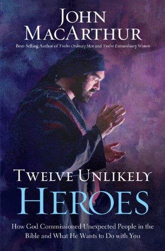 Twelve Unlikely Heroes: How God Commissioned Unexpected People in the Bible and What He Wants to Do With You (Christian Large Print Originals)