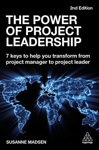 The Power of Project Leadership: 7 Keys to Help You Transform from Project Manager to Project Leader