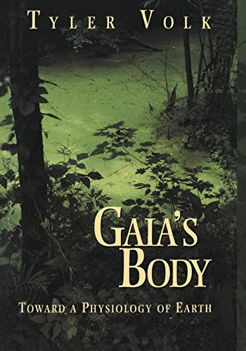 Gaiaâ s Body: Toward a Physiology of Earth - Tyler Volk - 9781461274520 ...