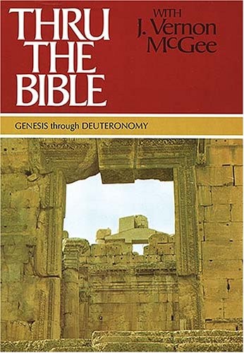 Thru the Bible with J. Vernon Mcgee, Vol. 1: Genesis-Deuteronomy