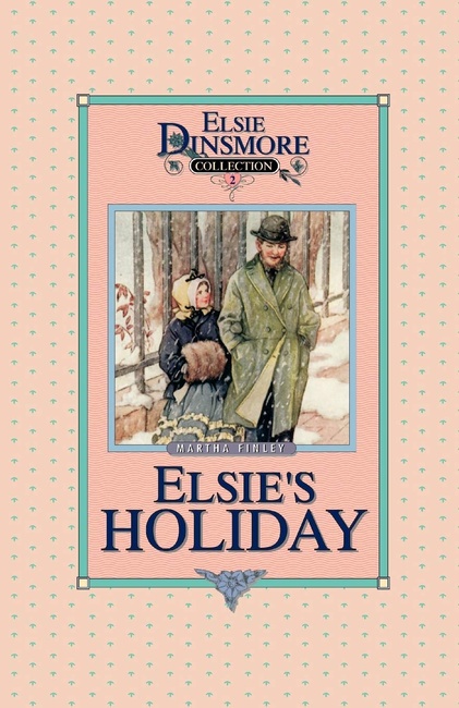 Elsie's Holiday at Roseland, - Collector's edition, Book 2 of 28 Books