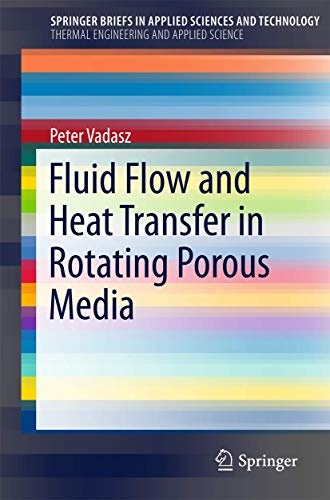 Fluid Flow and Heat Transfer in Rotating Porous Media (SpringerBriefs in Applied Sciences and Technology)