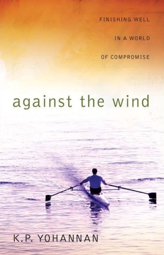 Against the Wind: Finishing Well in a World of Compromise