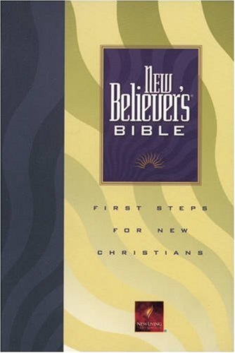 New Believer's Bible: First Steps for New Christians (New Living Translation)