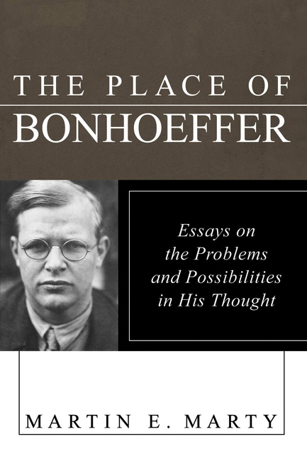 The Place of Bonhoeffer: Essays on the Problems and Possiblities in His Thought