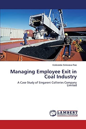 Managing Employee Exit in Coal Industry: A Case Study of Singareni Collieries Company Limited