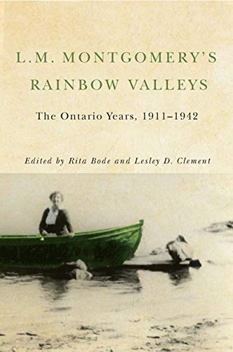 L.M. Montgomery's Rainbow Valleys: The Ontario Years, 1911-1942