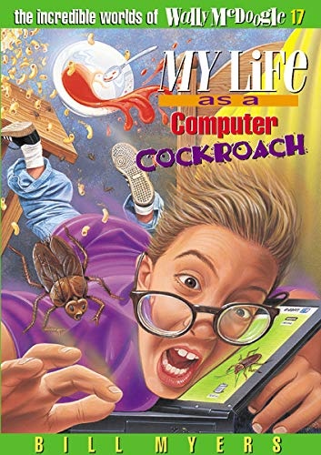 My Life as a Computer Cockroach ((The Incredible Worlds of Wally McDoogle, No.17))