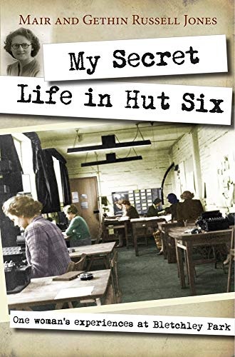 My Secret Life in Hut Six: One Woman's Experiences at Bletchley Park