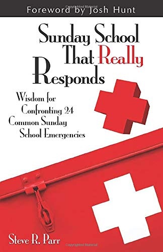Sunday School That Really Responds: Wisdom for Confronting Common Sunday School Emergencies