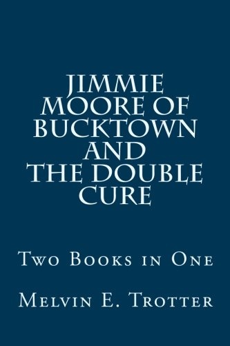 Jimmie Moore of Bucktown and The Double Cure: Two Books in One
