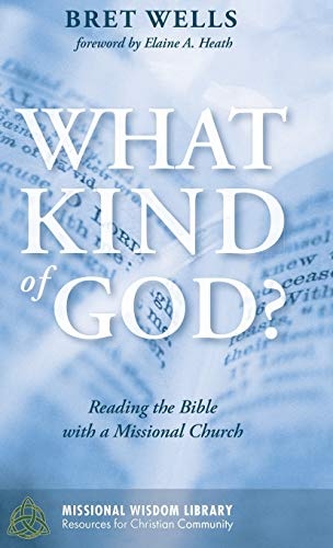 What Kind of God? (Missional Wisdom Library: Resources for Christian Community)
