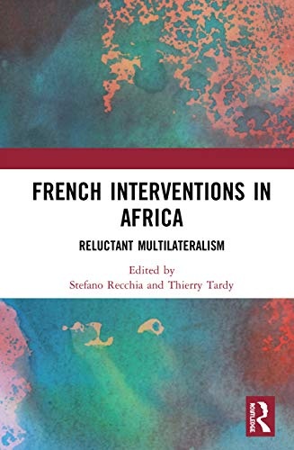 French Interventions in Africa: Reluctant Multilateralism