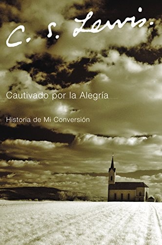 Cautivado por la Alegria: Historia de mi ConversiÃ³n (Spanish Edition)